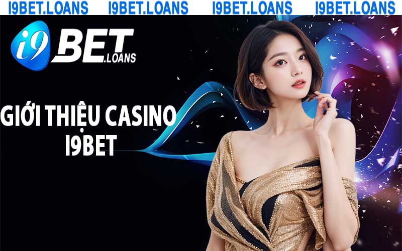 Giới thiệu casino i9Bet