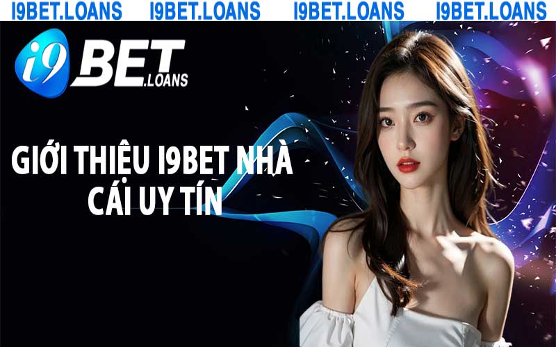 Giới thiệu i9bet nhà cái uy tín